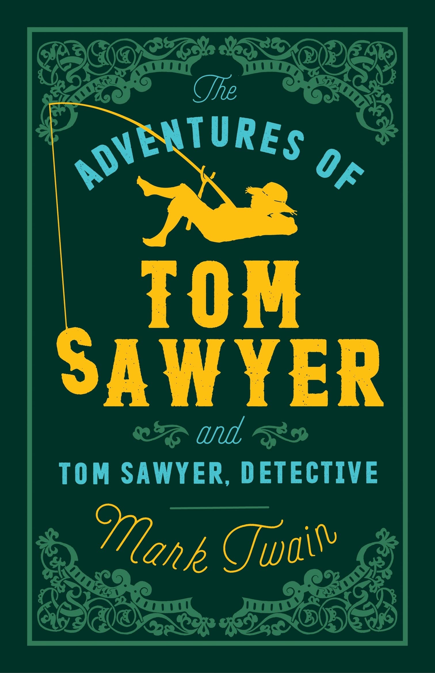 The Adventures of Tom Sawyer and Tom Sawyer, Detective: Annotated Edition (Alma Classics Evergreens) Classics
