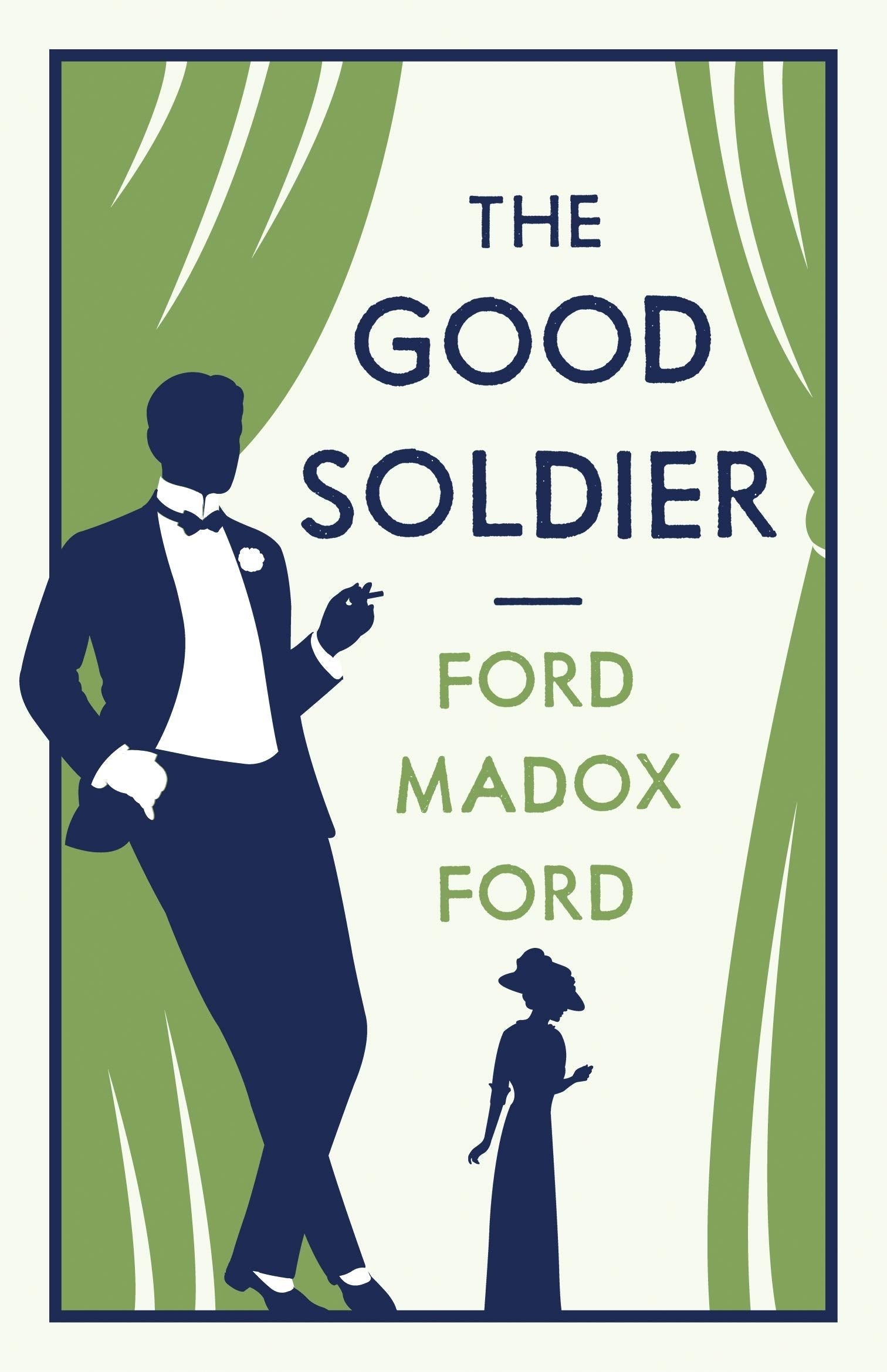 The Good Soldier: Annotated Edition (Alma Classics Evergreens) Classics