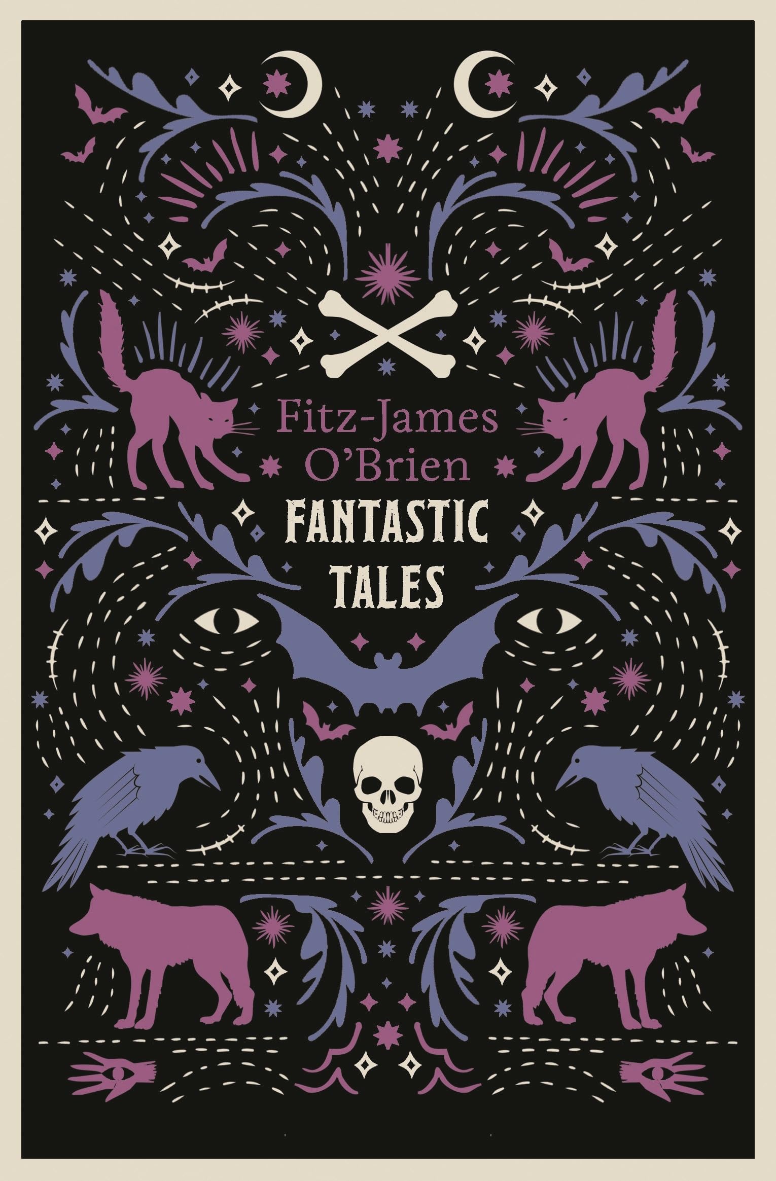 The Fantastic Tales of Fitz-James O'Brien Essays & Short Stories