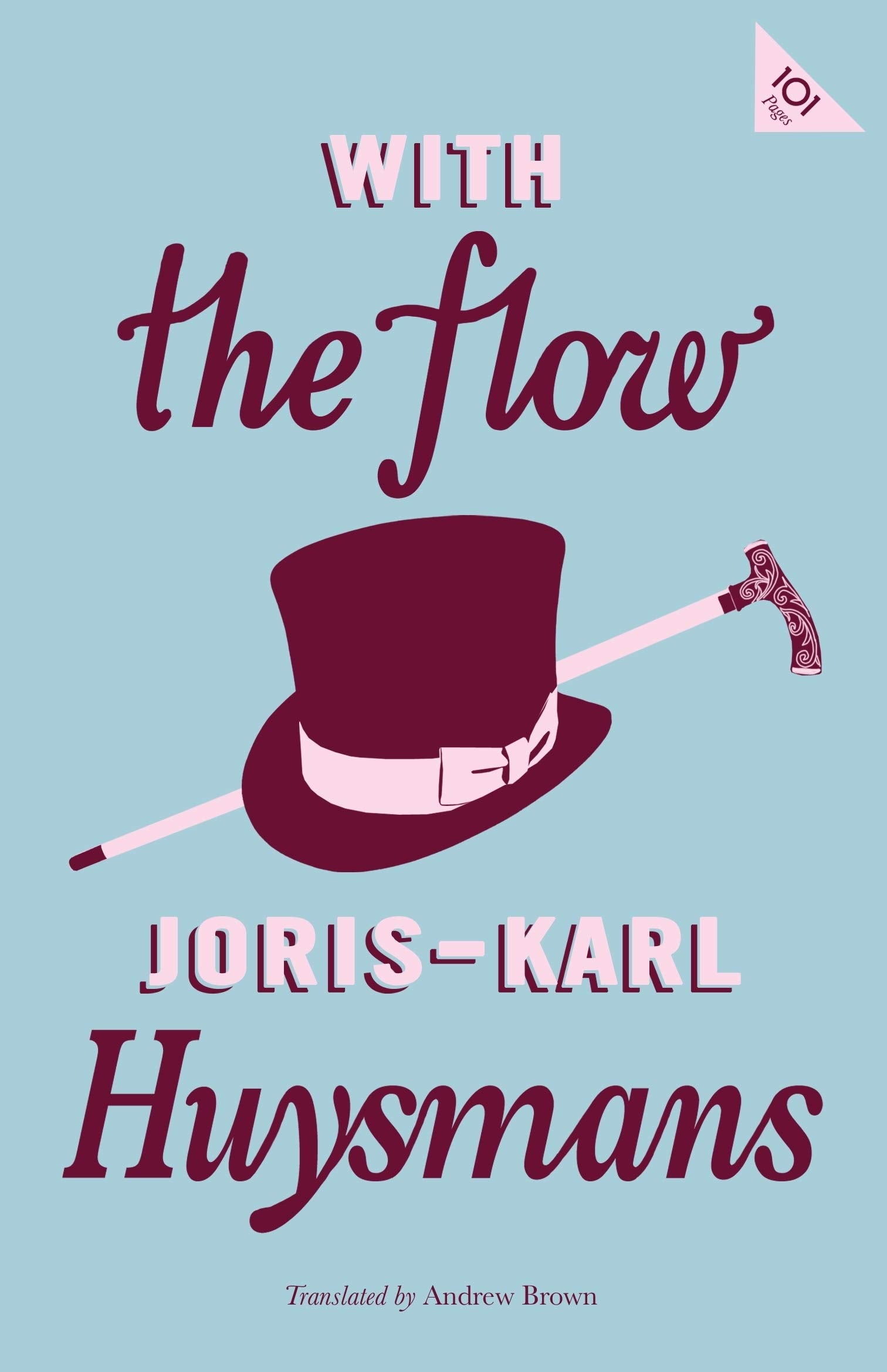 With the Flow: Joris-Karl Huysmans (Alma Classics 101 Pages) Classics