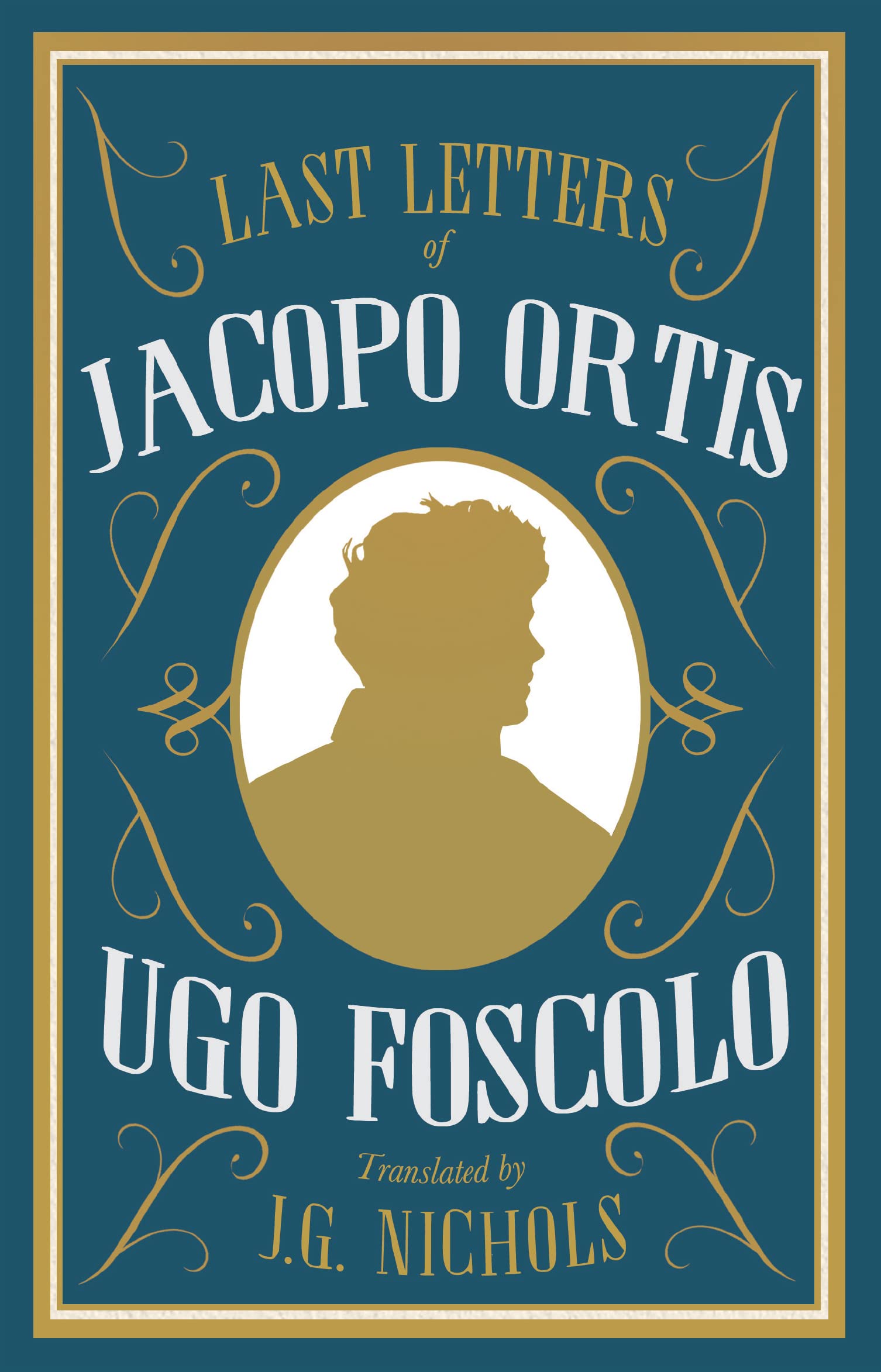 Last Letters of Jacopo Ortis: Ugo Foscolo Classics
