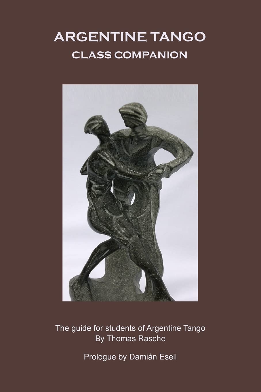 Argentine Tango - Class Companion: The guide for students of Argentine Tango book