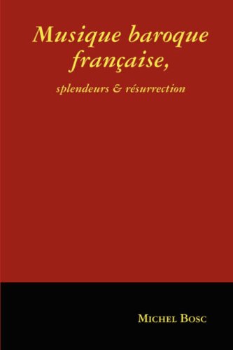 Musique Baroque Francaise, Splendeurs Et Resurrection book