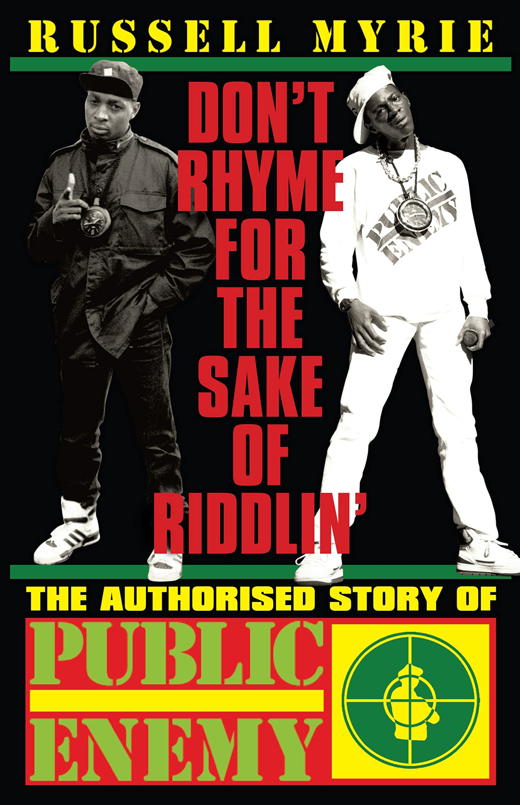 Don't Rhyme For The Sake of Riddlin': The Authorised Story Of Public Enemy Arts & Music