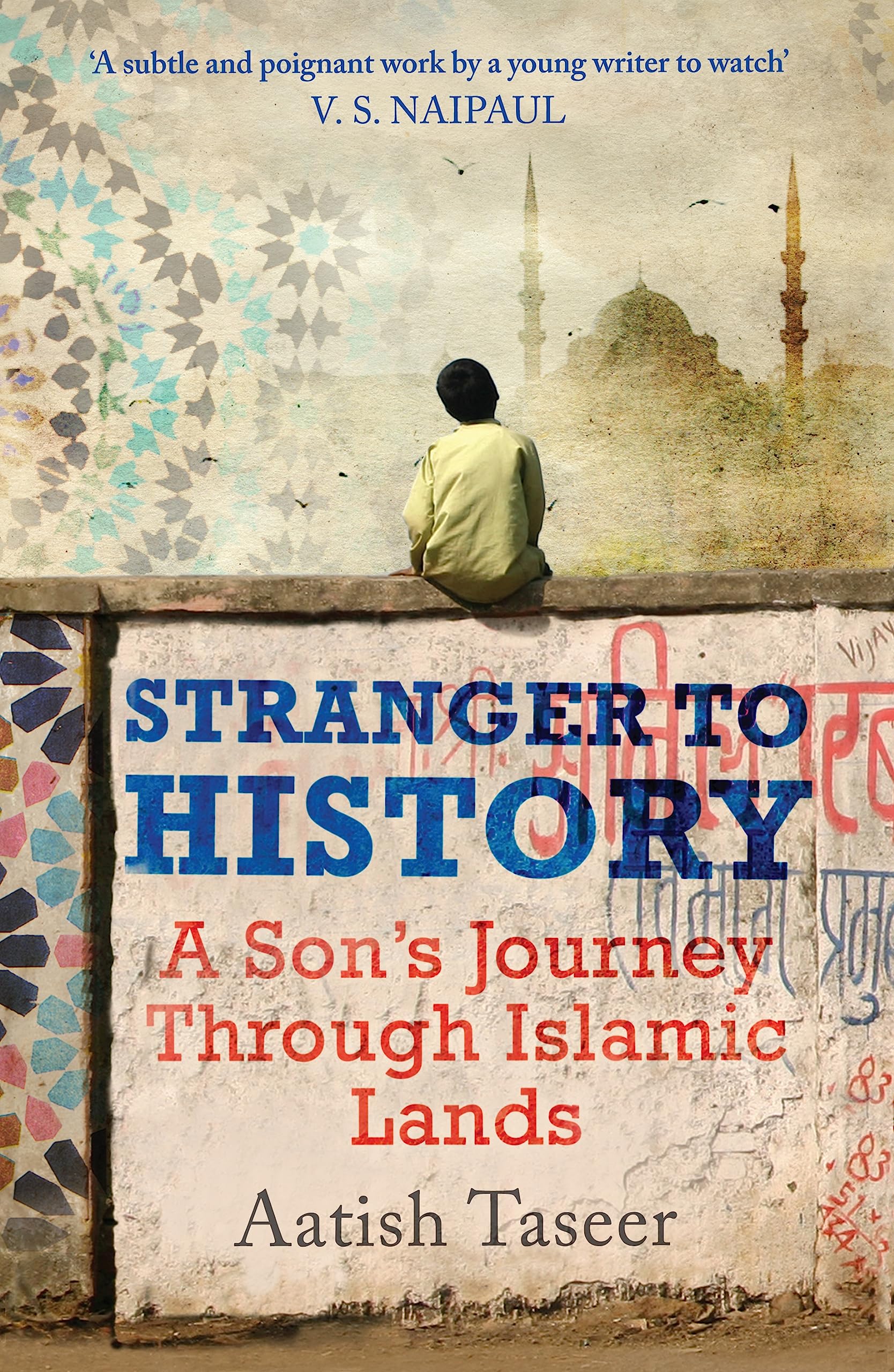 Stranger to History: A Son's Journey Through Islamic Lands Travelogues