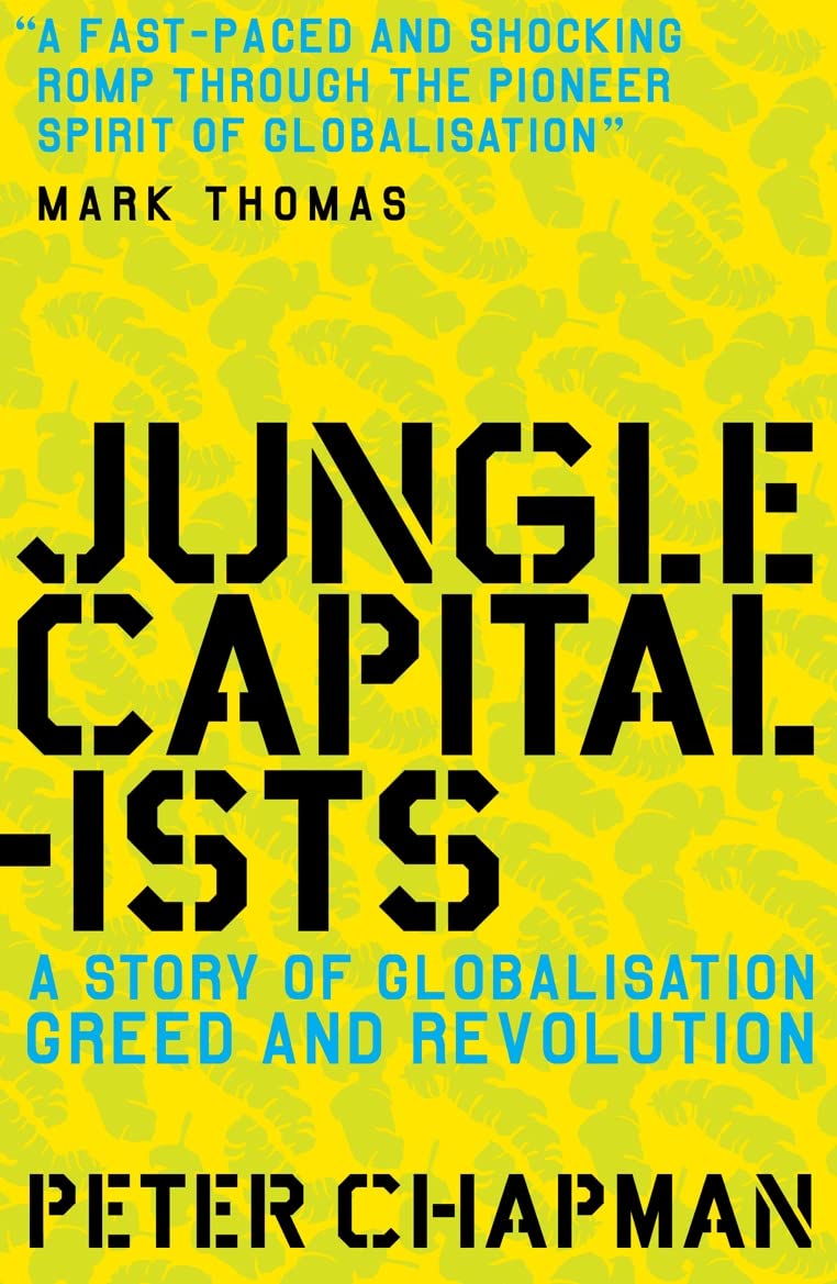 Jungle Capitalists: A Story of Globalisation, Greed and Revolution book