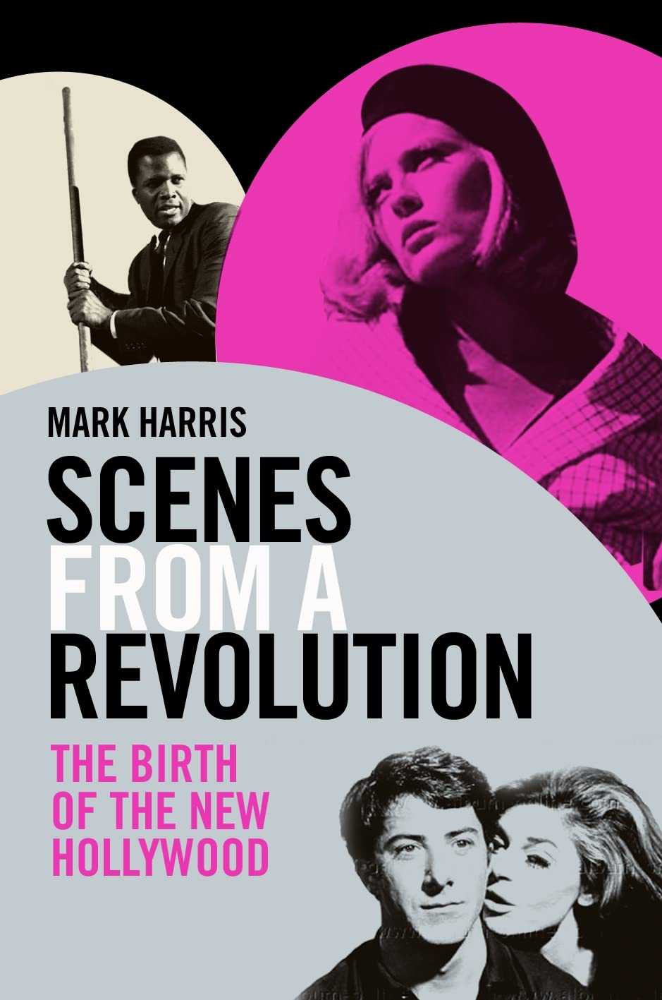 Scenes From A Revolution: The Birth of the New Hollywood Film, Art & Culture