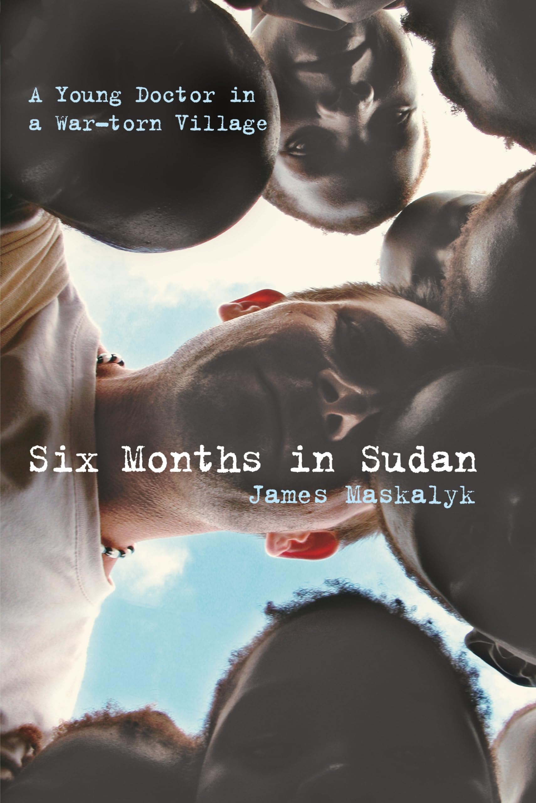 Six Months in Sudan: A Young Doctor in a War-torn Village Medicine