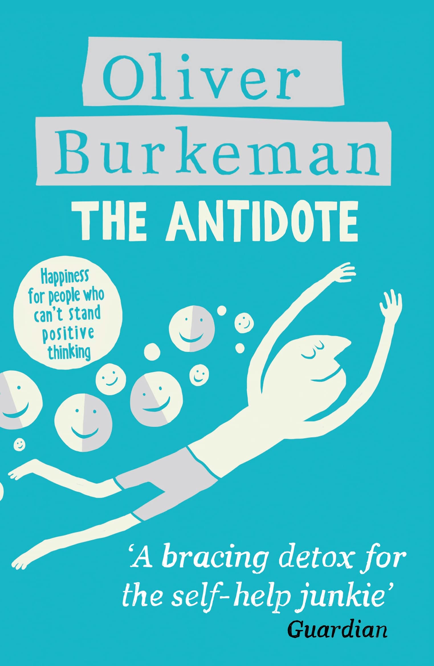 The Antidote: Happiness For People Who Can't Stand Positive Thinking Lifestyle