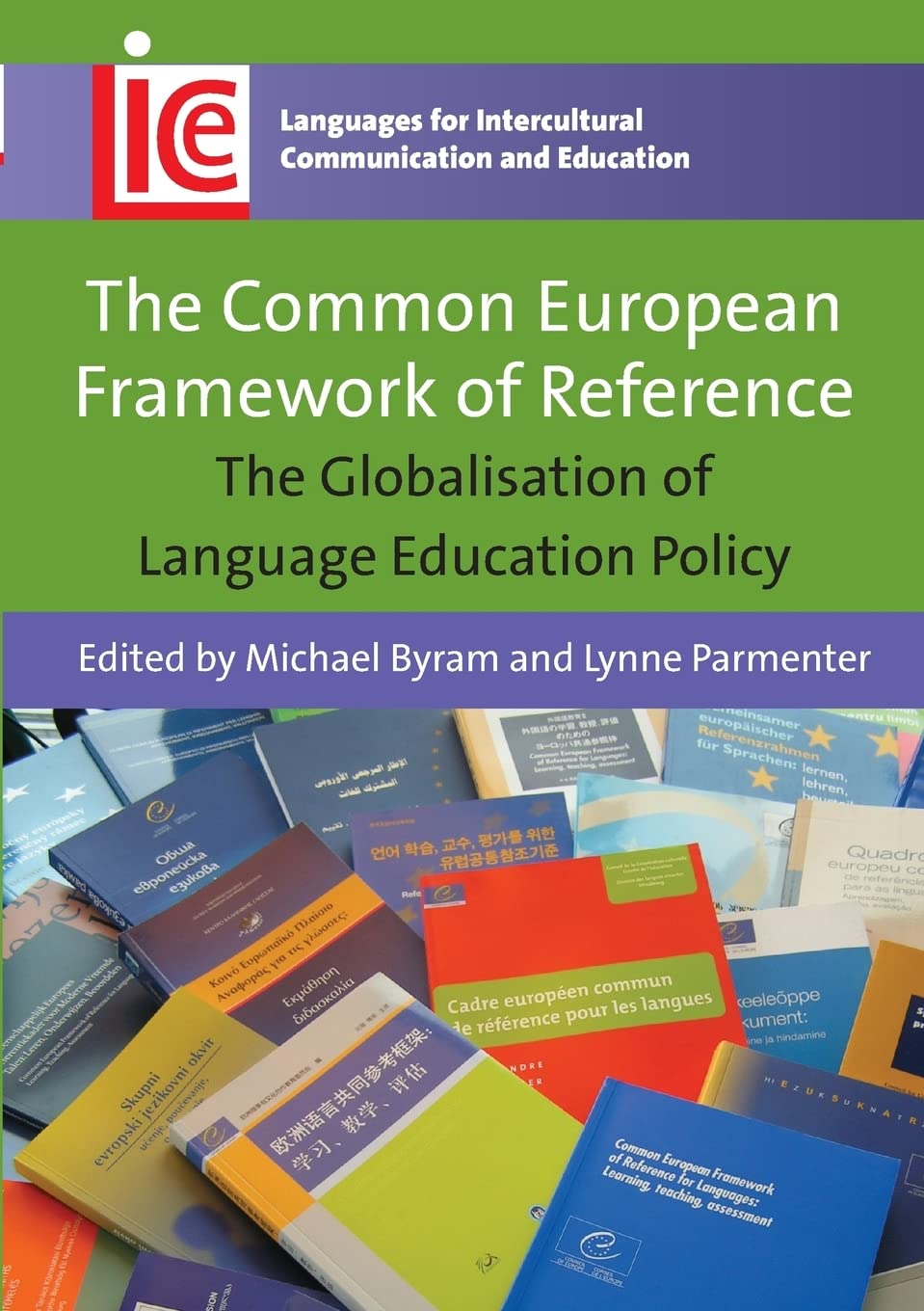 The Common European Framework of Reference: The Globalisation of Language Education Policy (Languages for Intercultural Communication and Education) Foreign Languages ​​& Dictionaries