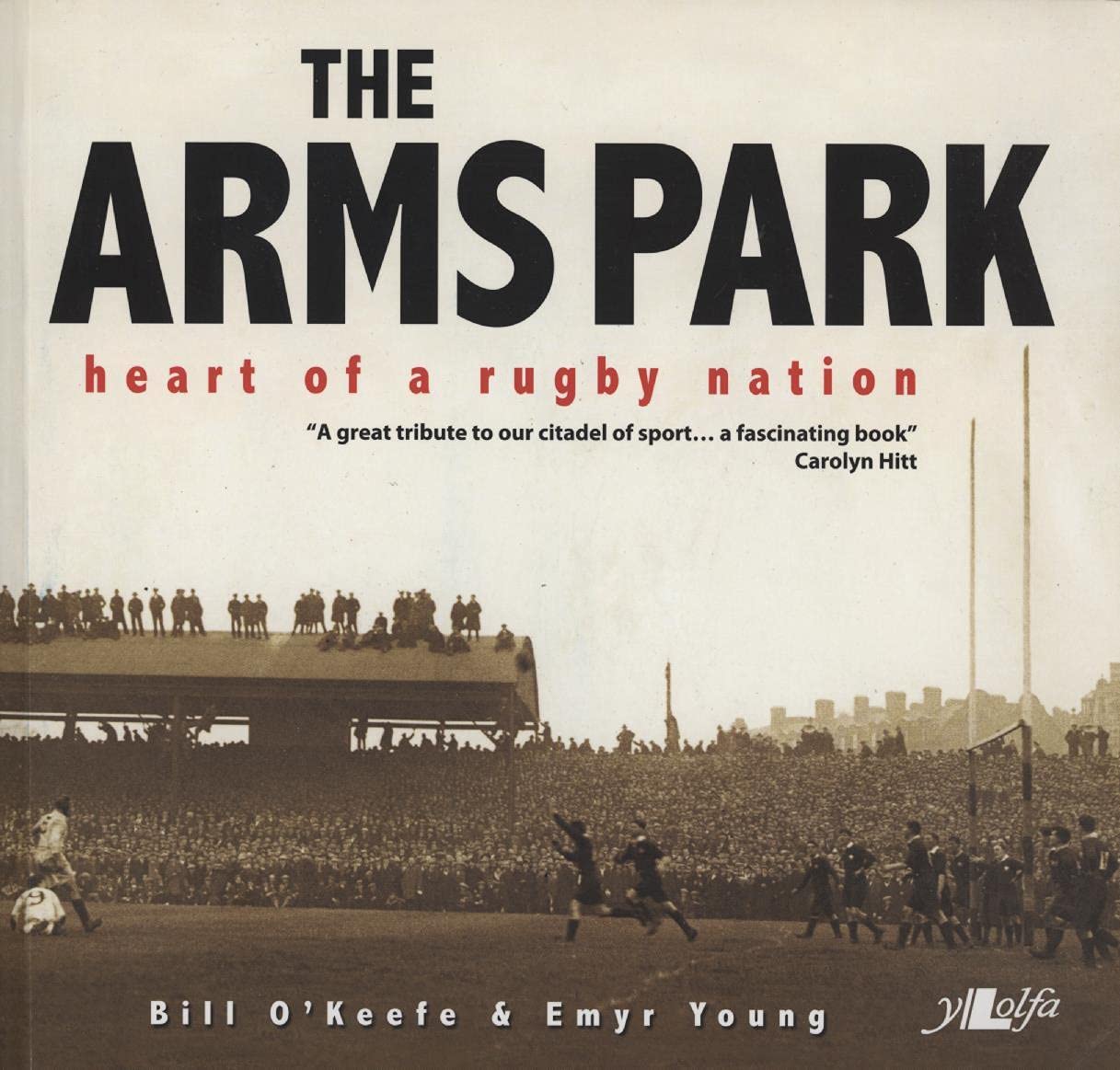 The Arms Park: Heart of a Rugby Nation Politics & History
