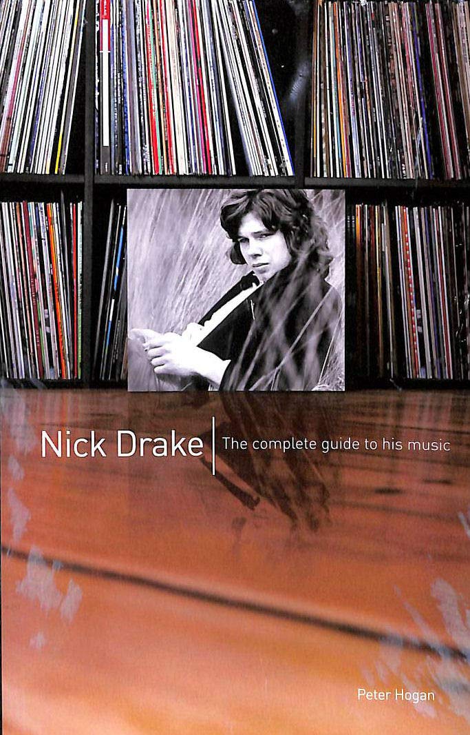 Nick Drake: The Complete Guide to His Music (Complete Guide to the Music of...) Art & Literature