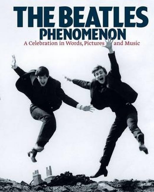 The Beatles Phenomenon: A Celebration in Words, Pictures and Music Sheet Music
