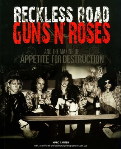 Reckless Road: "Guns 'n' Roses" and the Making of Appetite of Destruction Arts & Music
