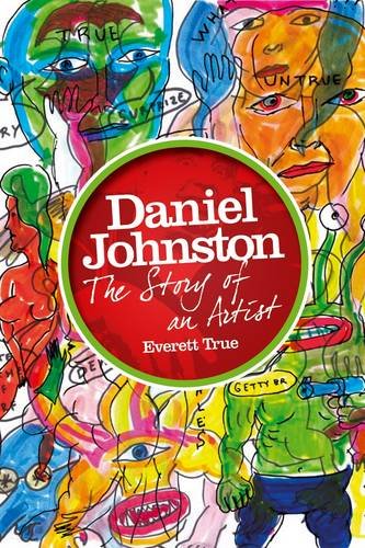 Daniel Johnston: The Story of an Artist Art & Literature