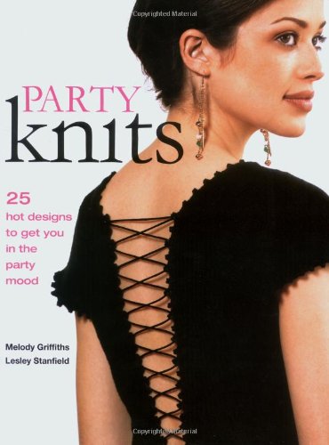 Party Knits: 25 Hot Designs for Get You in the Party Mood Hobbies & Crafts
