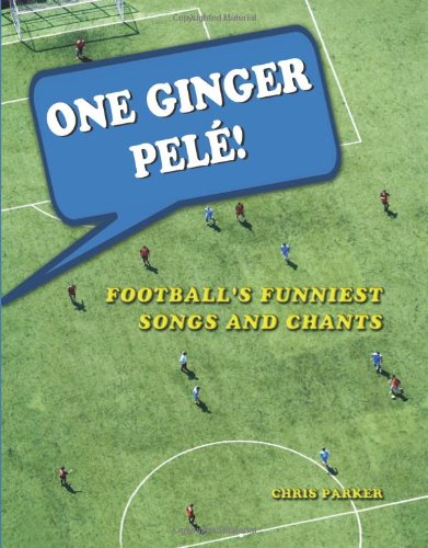 One Ginger Pele!: Football's Funniest Songs and Chants Leisure & Fun
