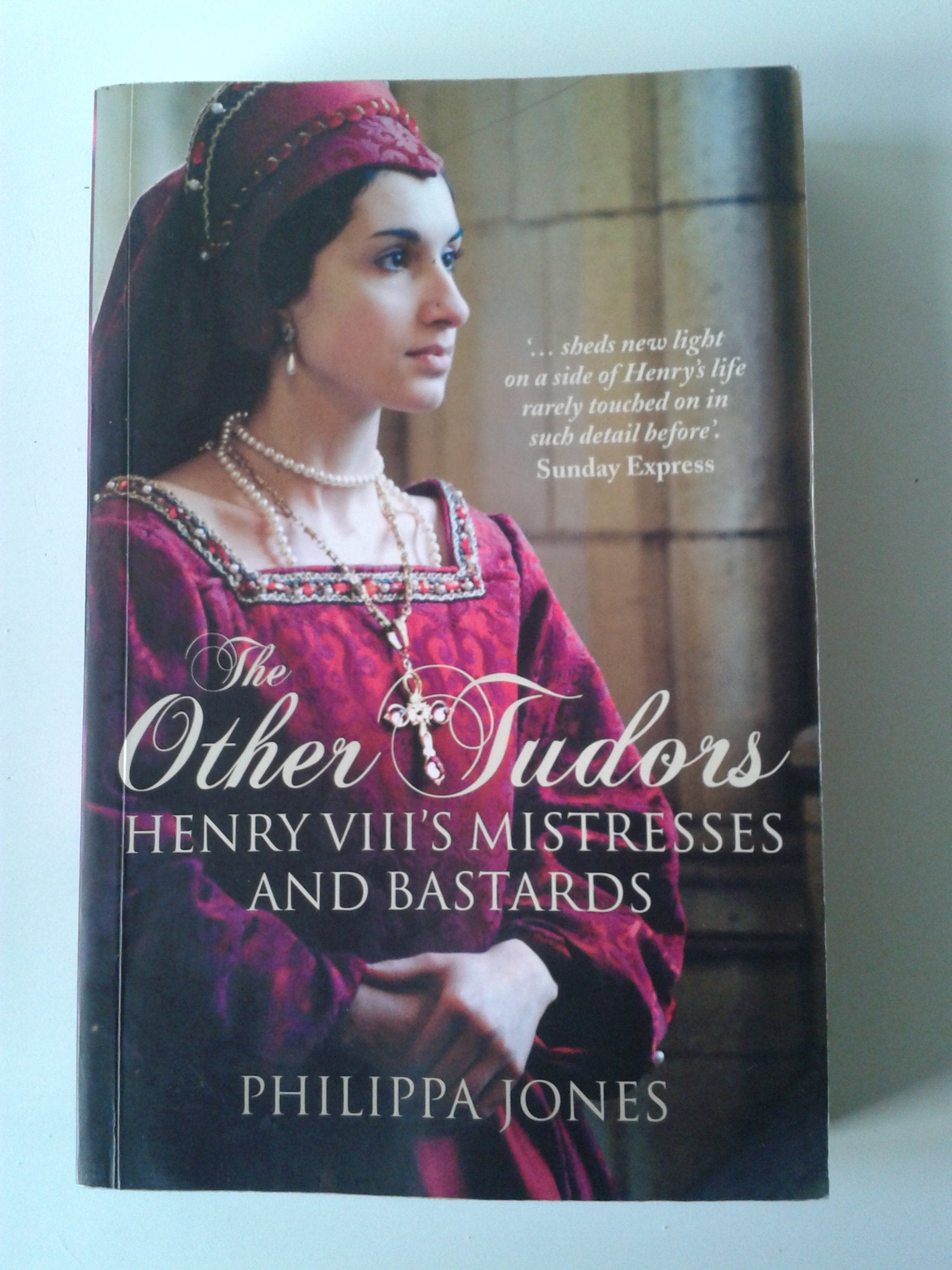 The Other Tudors: Henry VIII's Mistresses and Bastards Politics & History