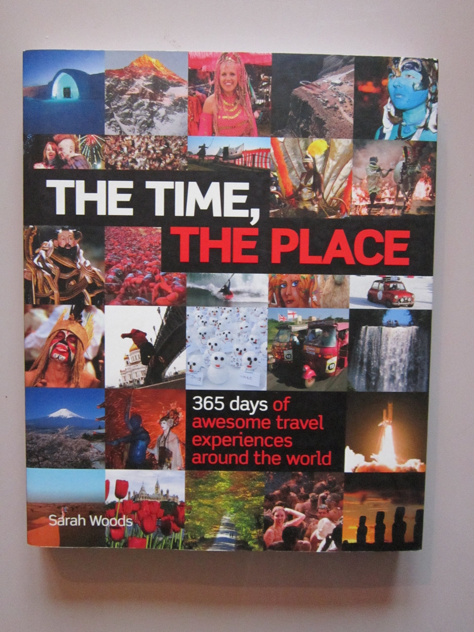 The Time, the Place: 365 days of awesome travel: experiences around the world Leisure, Home & Garden