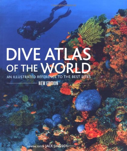 Dive Atlas of the World: An Illustrated Reference to the Best Sites Leisure & Fun