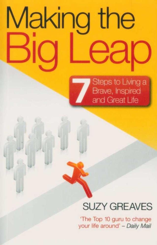 Making the Big Leap: 7 Steps to Living a Brave, Inspired, and Great Life book