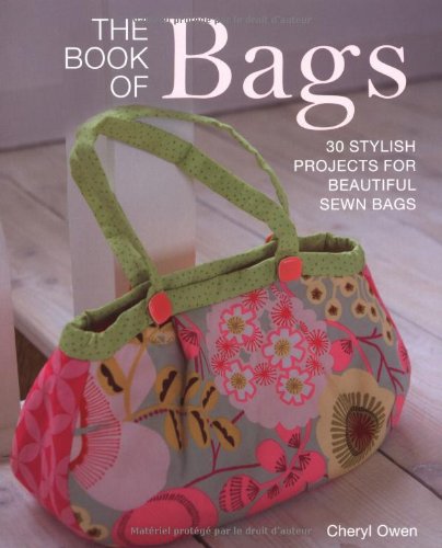 The Book of Bags: 30 Stylish Projects Fo Beautiful Sewn Bags Hobbies & Crafts