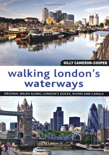 Walking London's Waterways: Original Walks Along London's Docks, Rivers and Canals book