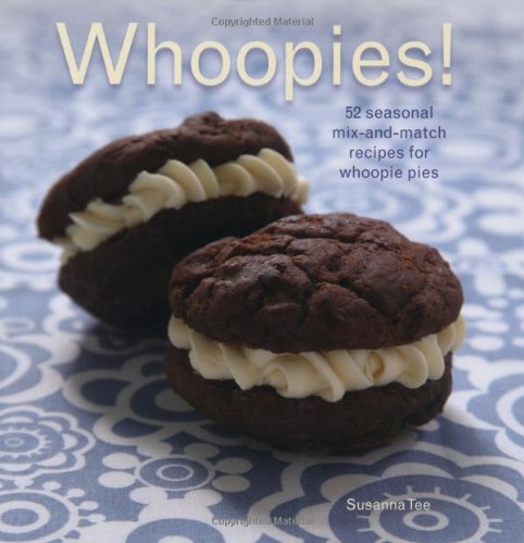 Whoopies!: 52 Seasonal Mix-and-match Recipes for Whoopie Pies Leisure, Home & Garden