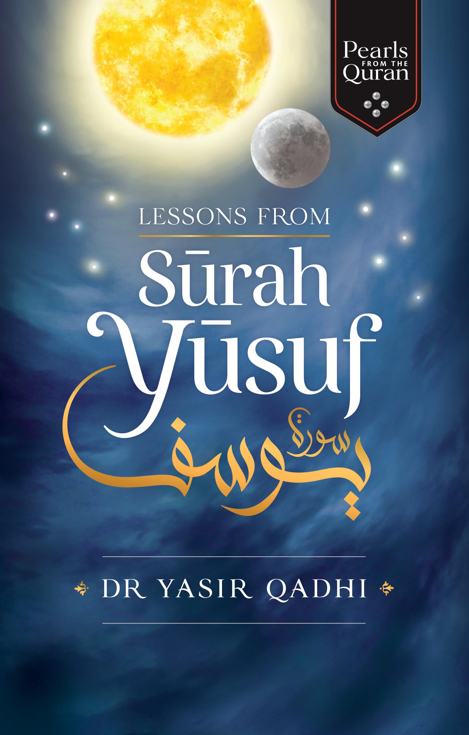 Lessons from Surah Yusuf (Pearls from the Qur'an) Religion & Esotericism