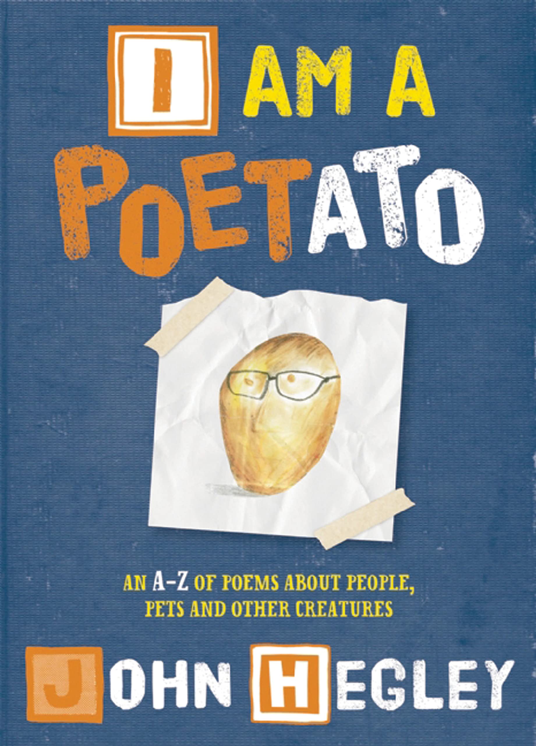 I Am a Poetato: An A-Z of Poems About People, Pets and Other Creatures Non-fiction