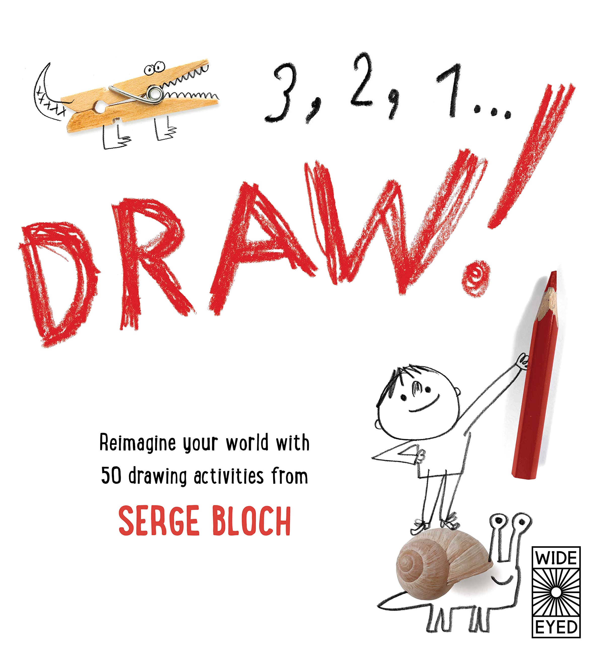3, 2, 1, Draw!: Reimagine your world with 50 drawing activities from Serge Bloch Non-fiction