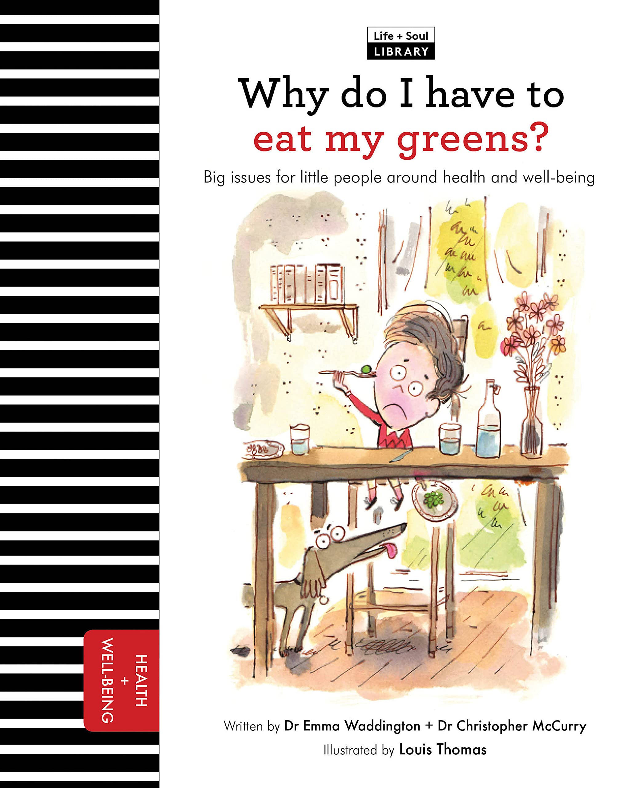Why Do I Have to Eat My Greens?: Big Issues for Little People About Health and Well-being book