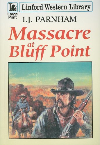 Massacre at Bluff Point (Linford Western Library) Action & Adventure