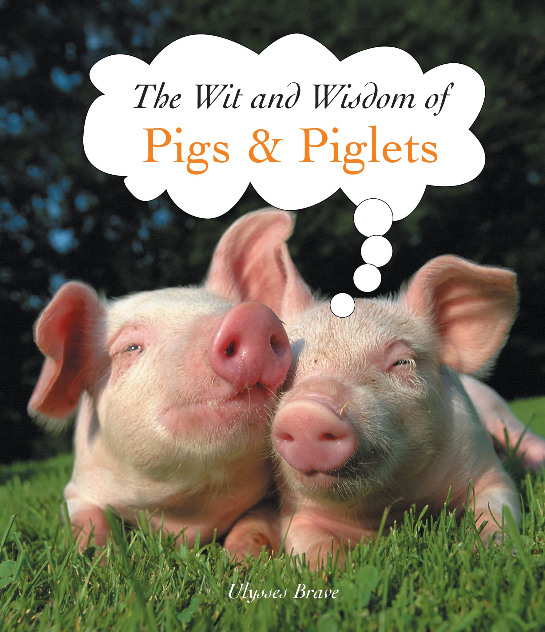 The Wit and Wisdom of Pigs & Piglets book