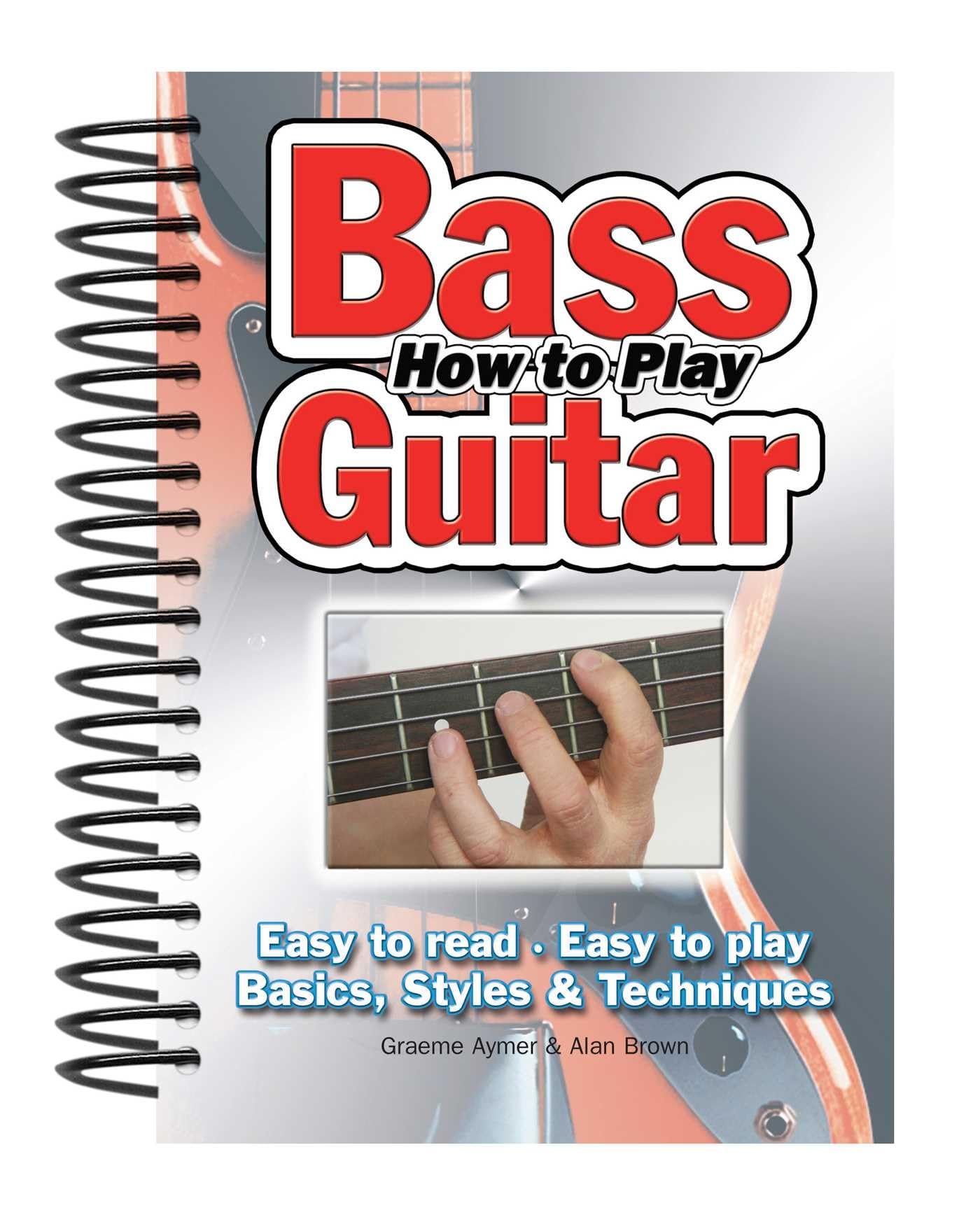 How to Play Bass Guitar: Easy to Read, Easy to Play; Basics, Styles & Techniques (Easy-to-use) Social Sciences