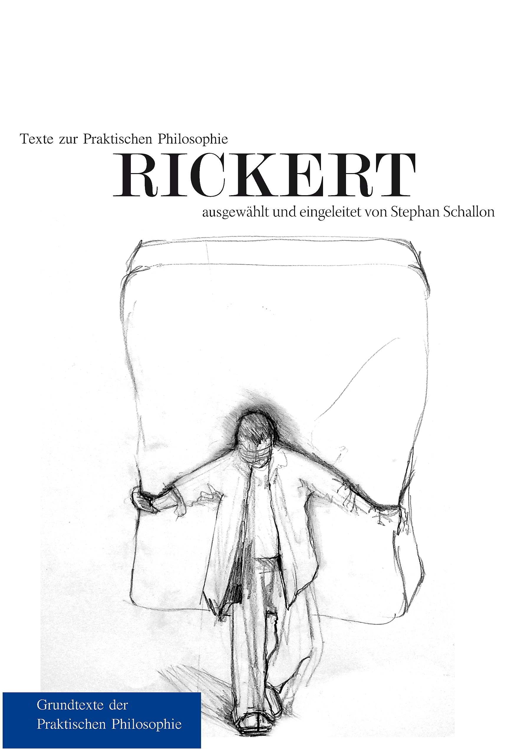 Texte zur Praktischen Philosophie RICKERT: Grundtexte der Praktischen Philosophie. Band II (Philosophische Reihe) Philosophy