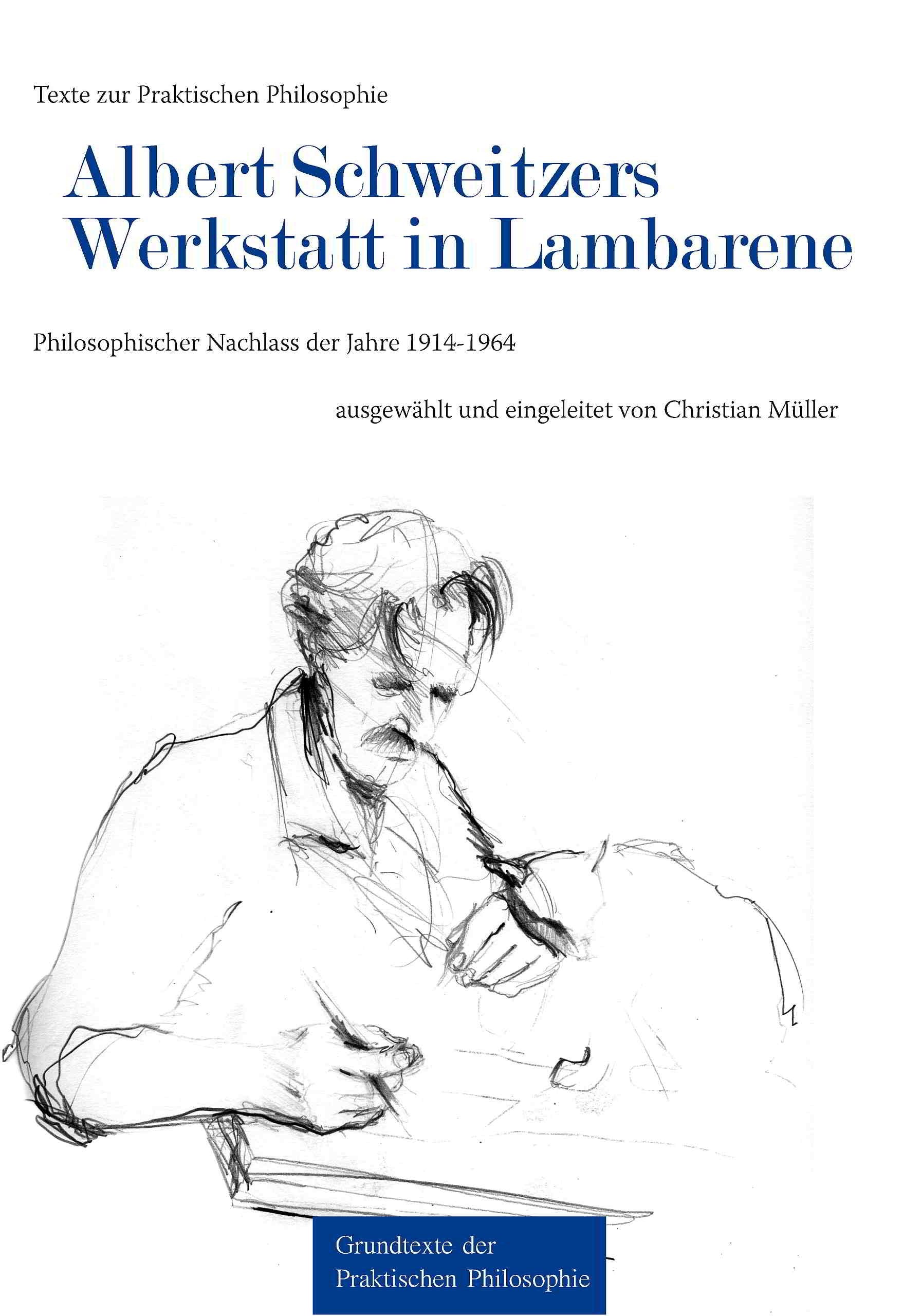 Albert Schweitzers Werkstatt in Lambarene: Philosophischer Nachlass Der Jahre 1914-1964 book