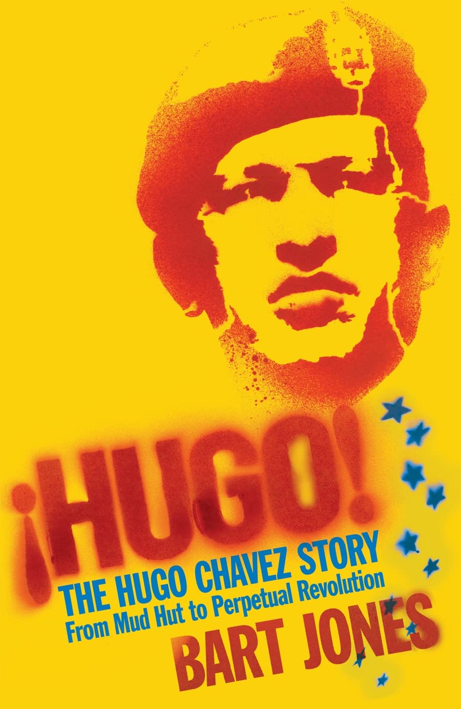 Hugo!: The Hugo Chávez Story from Mud Hut to Perpetual Revolution Memories