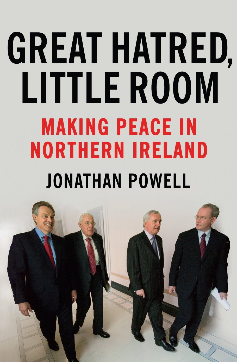 Great Hatred, Little Room Making Peace in Northern Ireland Politics & History