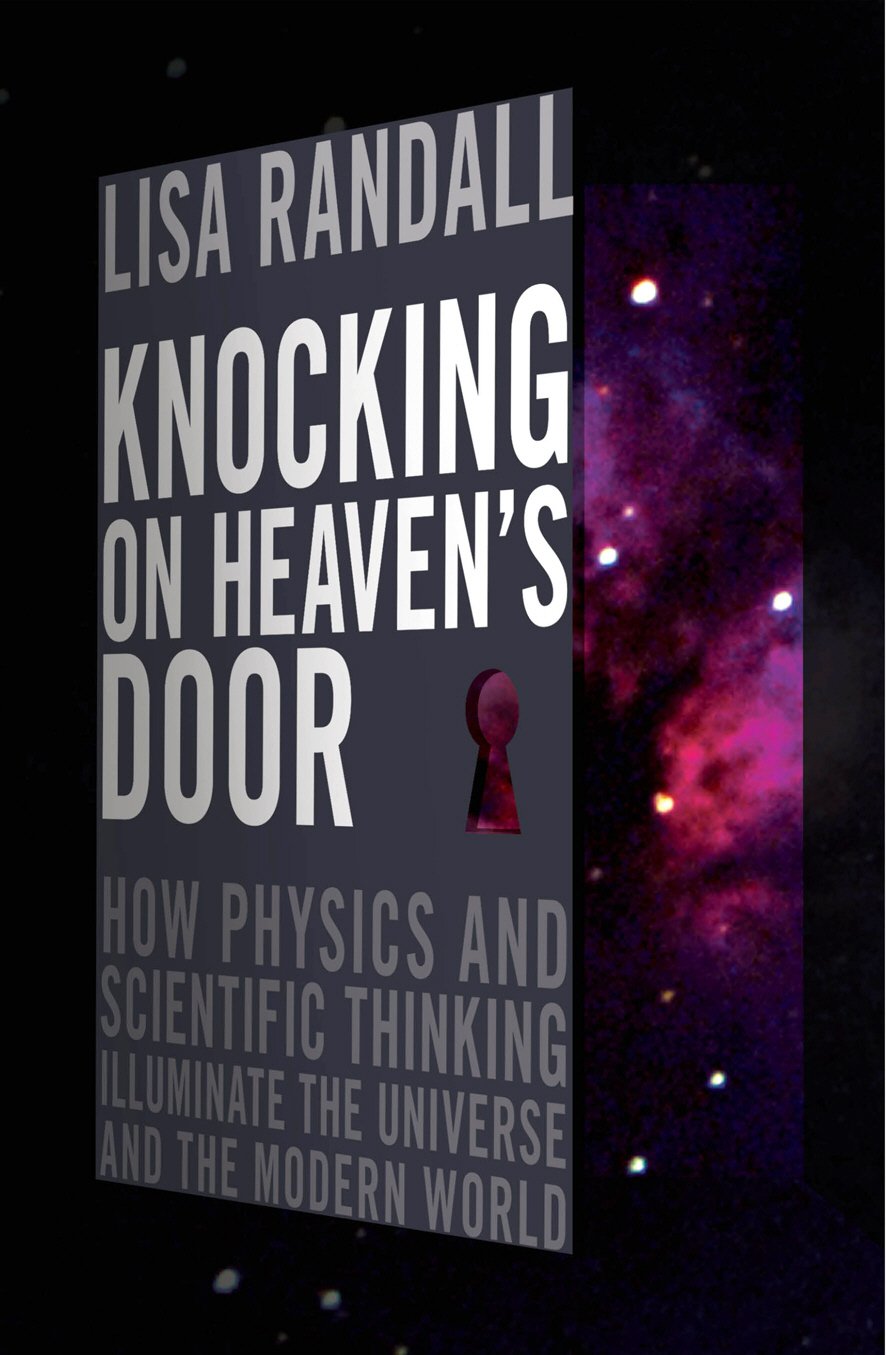 Knocking On Heaven's Door: How Physics and Scientific Thinking Illuminate the Universe and the Modern World Natural Sciences