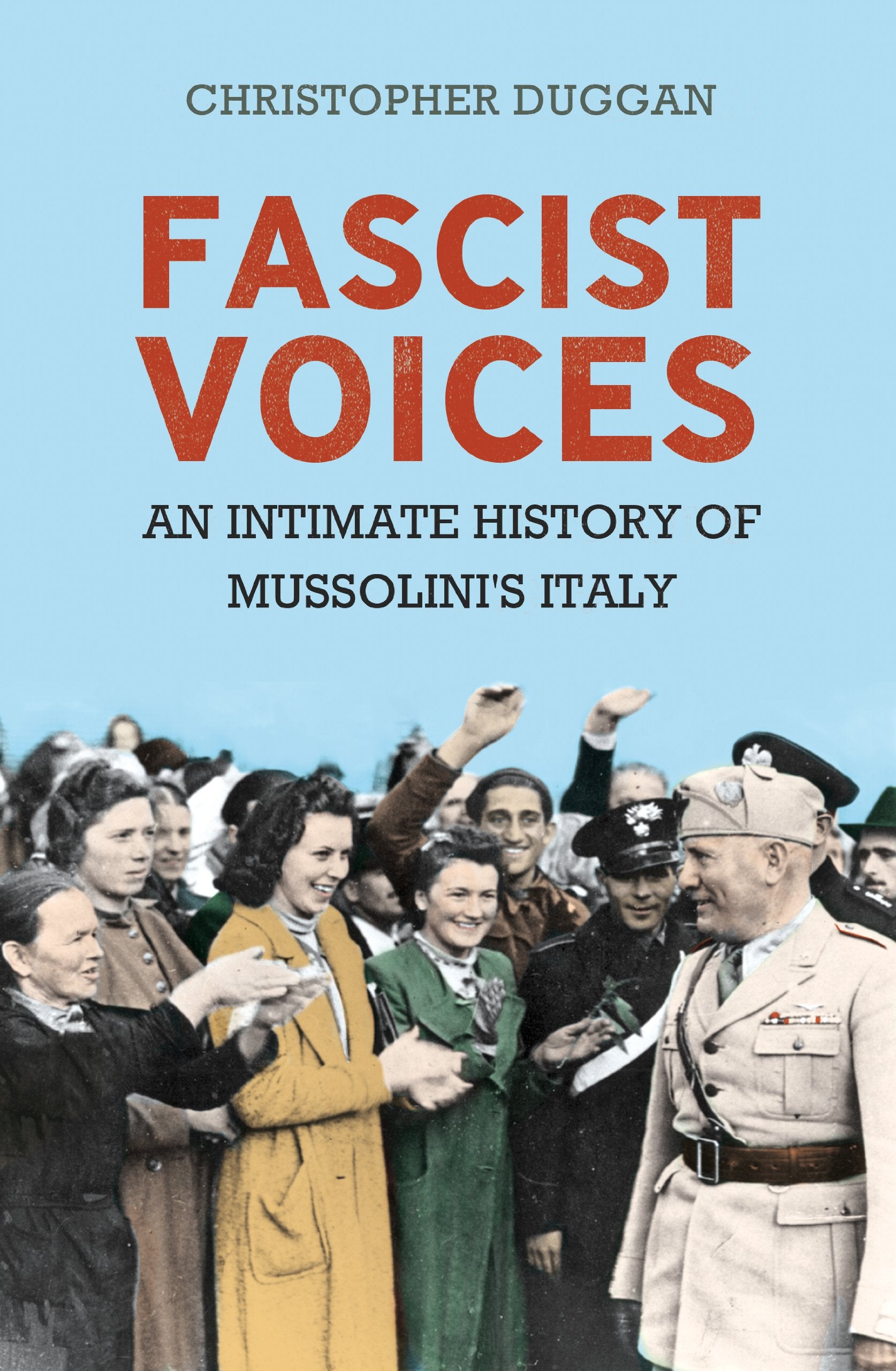 Fascist Voices: An Intimate History of Mussolini's Italy Politics & History