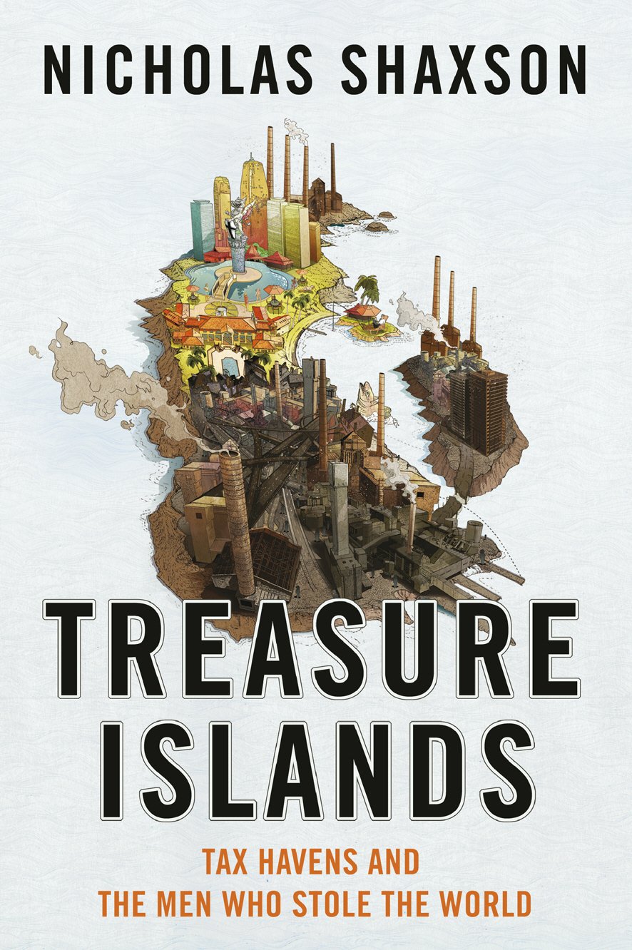 Treasure Islands: Tax Havens and the Men who Stole the World Law