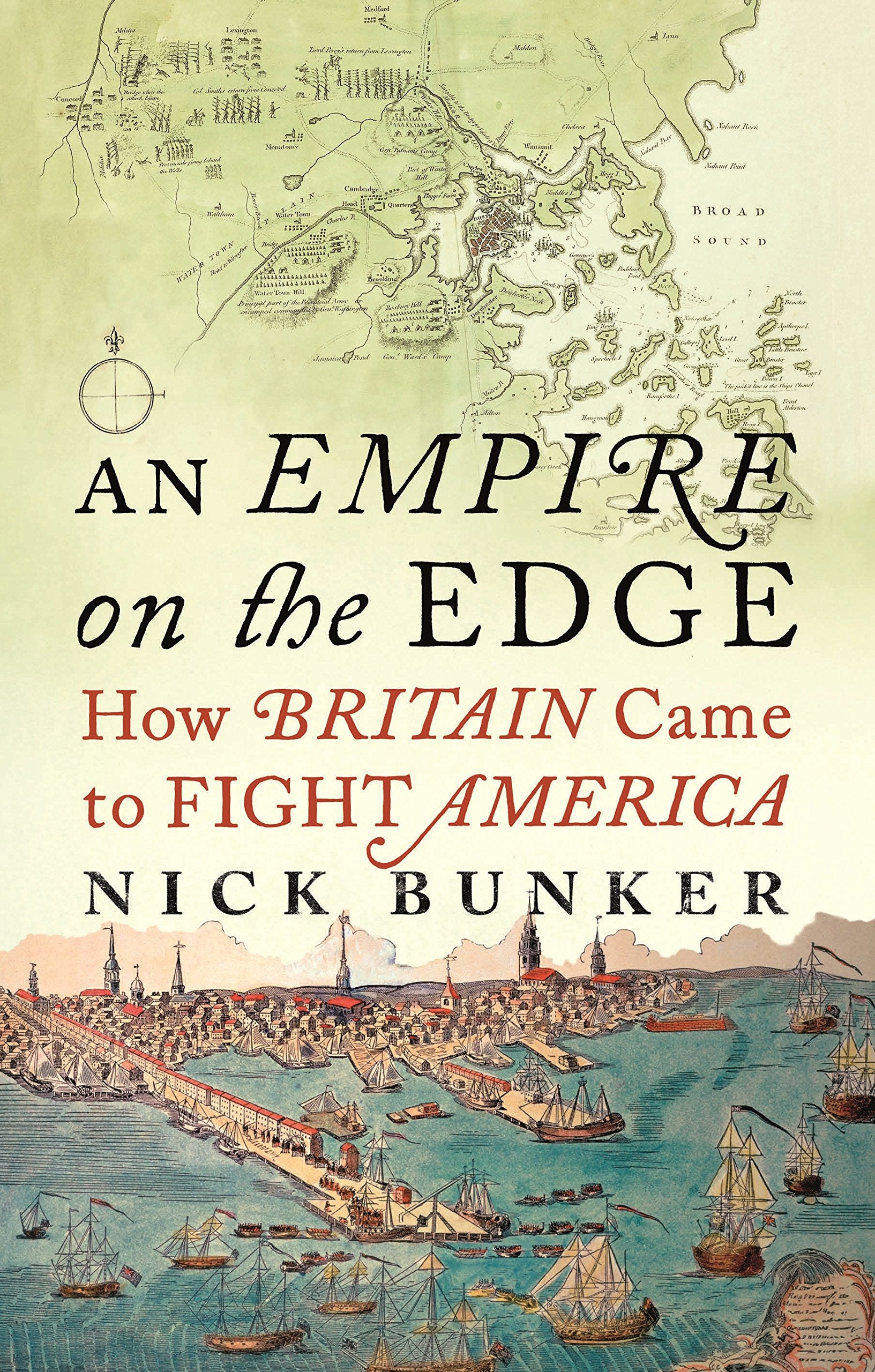 An Empire On The Edge: How Britain Came To Fight America Politics & History