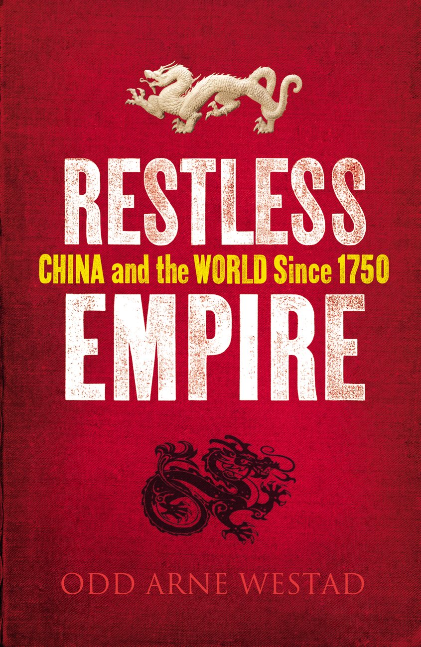 Restless Empire: China and the World Since 1750 Politics & History