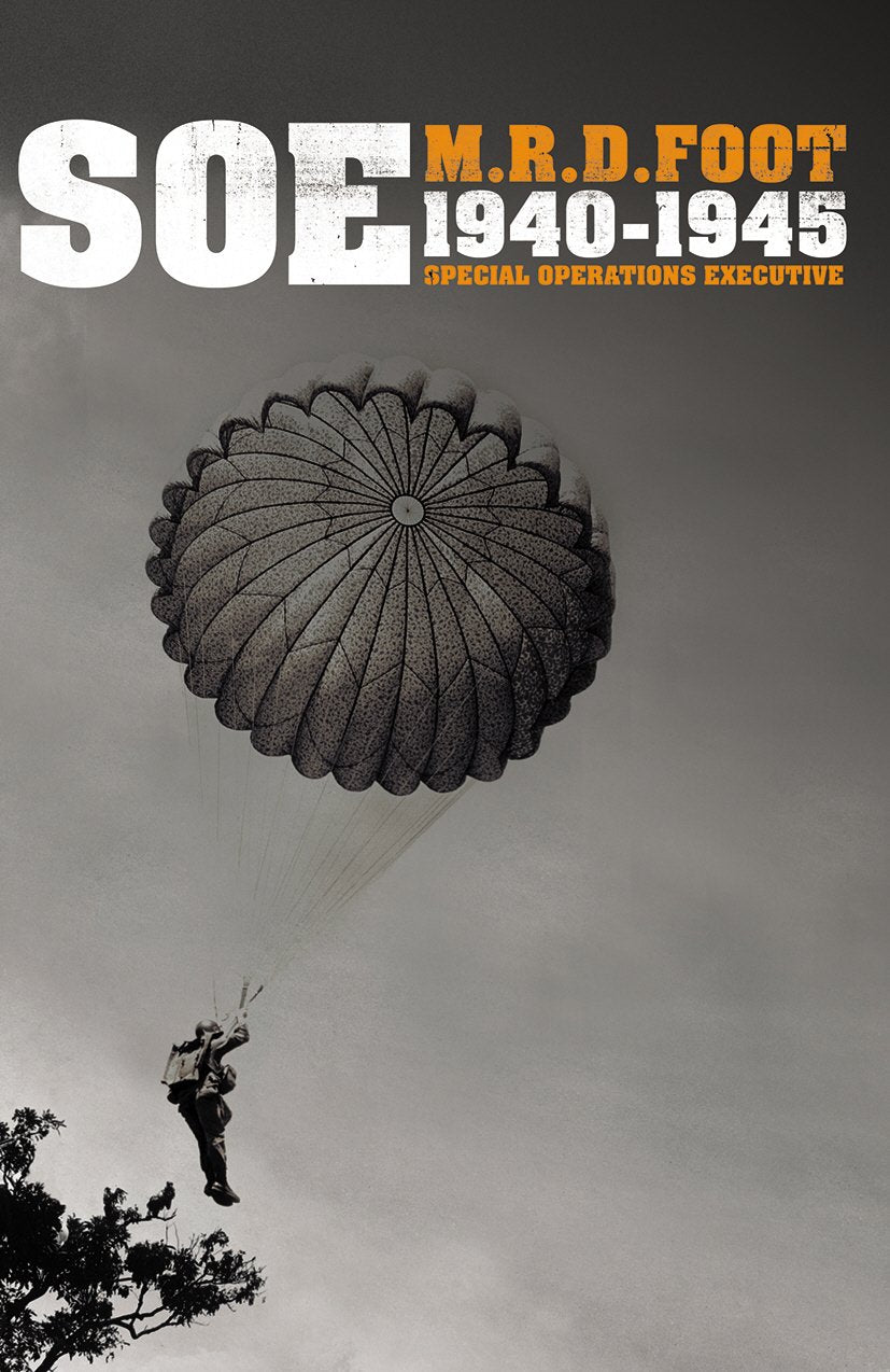S.O.E.: An outline history of the special operations executive 1940 - 46 Politics & Society