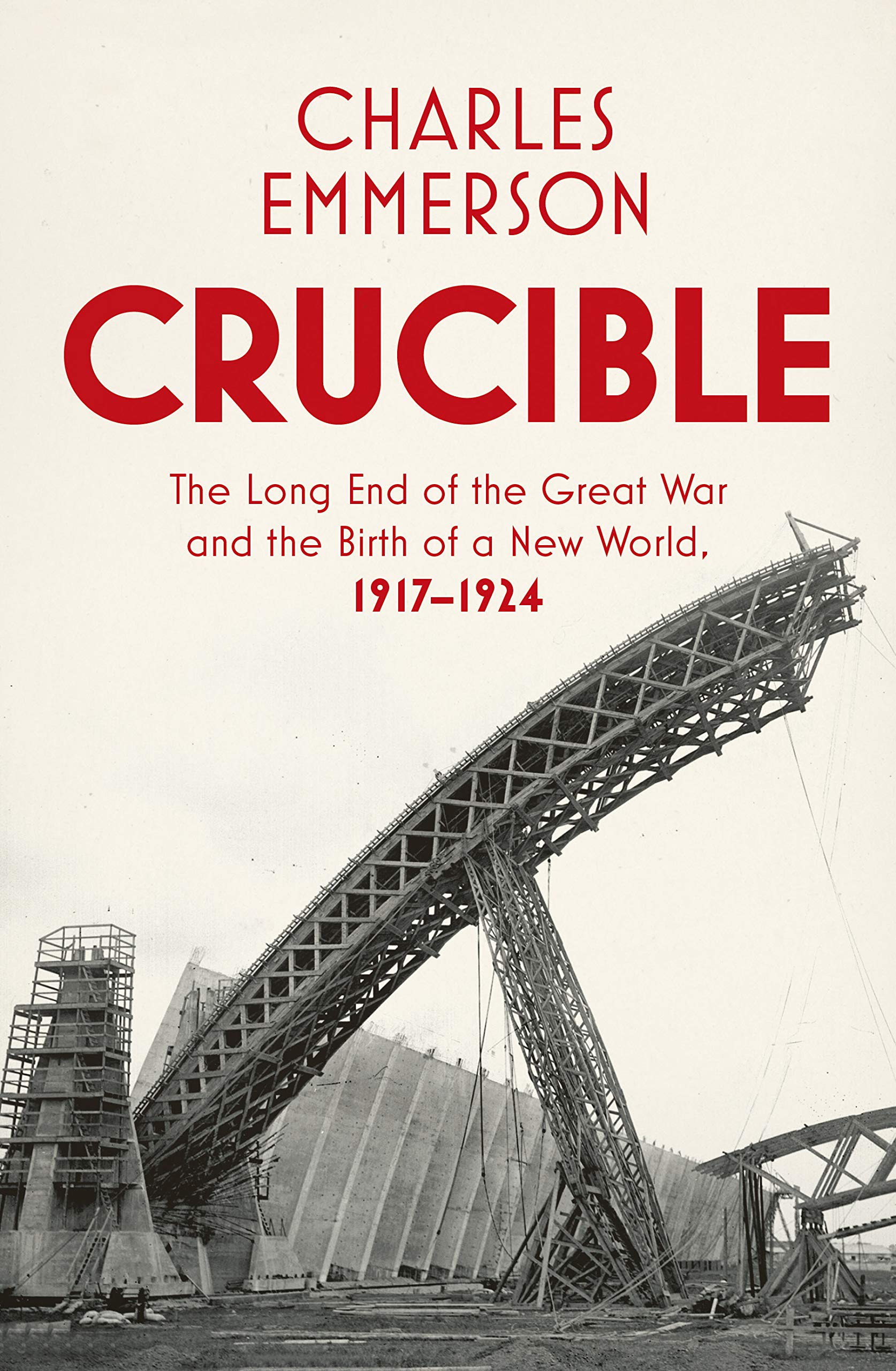 Crucible: The Long End of the Great War and the Birth of a New World, 1917–1924 Social Sciences