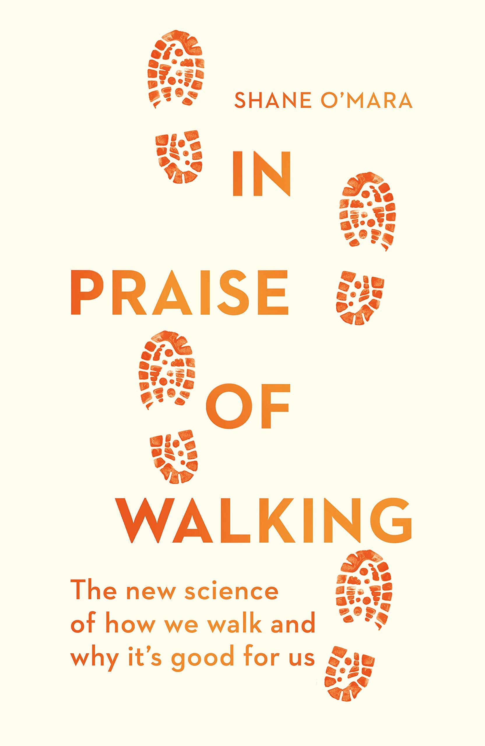 In Praise of Walking: The new science of how we walk and why it’s good for us Natural Sciences