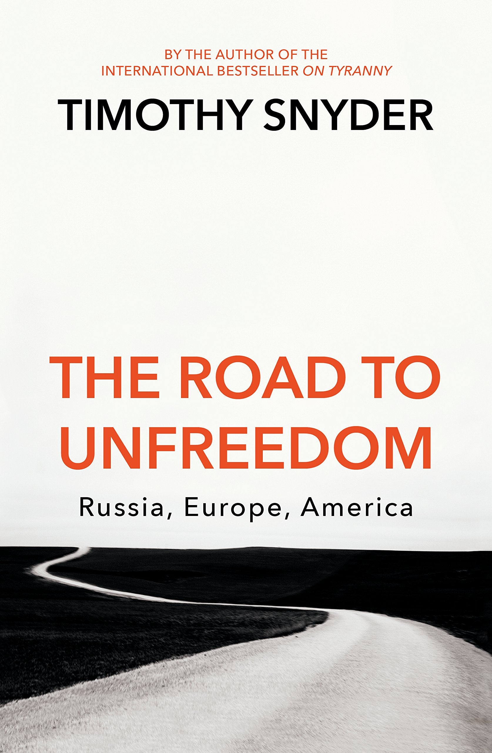 The Road to Unfreedom: Russia, Europe, America book