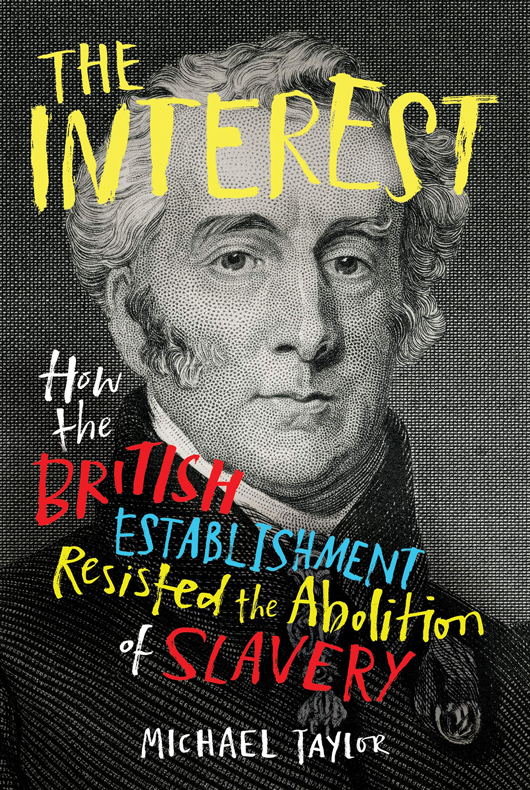 The Interest: How the British Establishment Resisted the Abolition of Slavery book