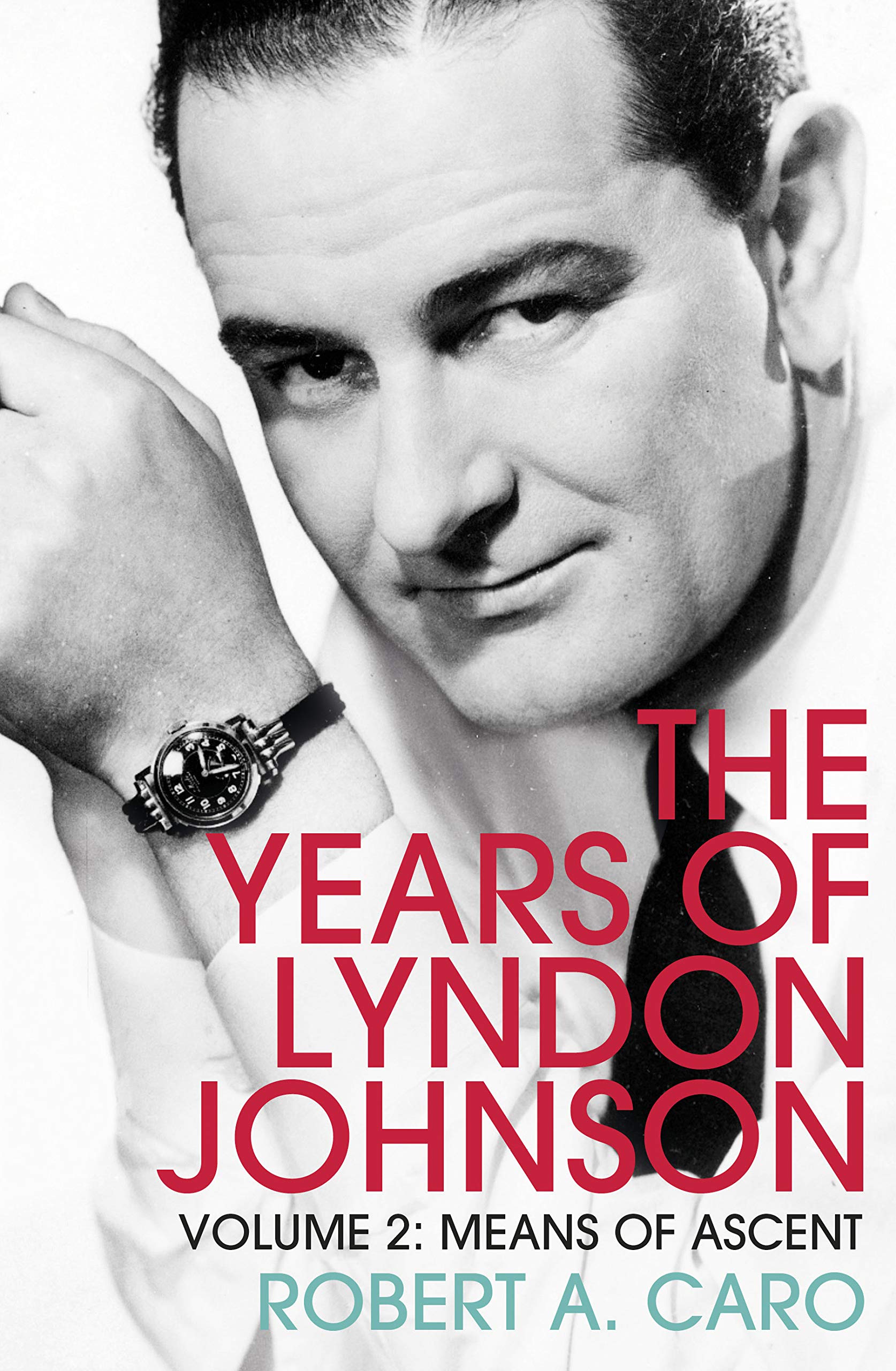Means of Ascent: The Years of Lyndon Johnson (Volume 2) Memories